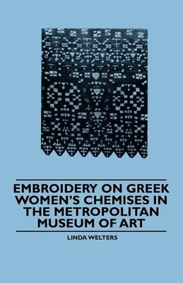 Broderies sur les chemises des femmes grecques au Metropolitan Museum of Art - Embroidery on Greek Women's Chemises in the Metropolitan Museum of Art