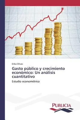 Gasto pblico y crecimiento econmico : Un anlisis cuantitativo - Gasto pblico y crecimiento econmico: Un anlisis cuantitativo