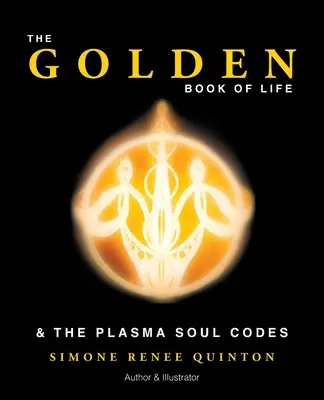 Le Livre d'Or de la Vie : & les Codes de l'Âme Plasma - The Golden Book of Life: & the Plasma Soul Codes