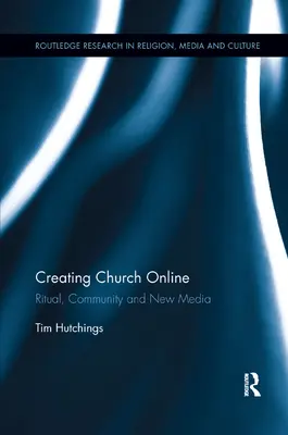 Créer une église en ligne : Rituel, communauté et nouveaux médias - Creating Church Online: Ritual, Community and New Media