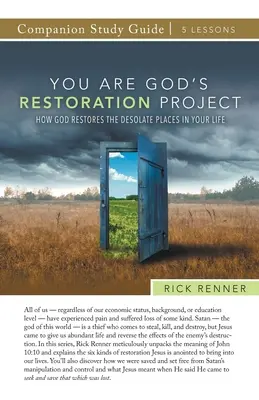 Vous êtes le projet de restauration de Dieu Guide d'étude : Comment Dieu restaure les endroits désolés de votre vie - You Are God's Restoration Project Study Guide: How God Restores the Desolate Places in Your Life