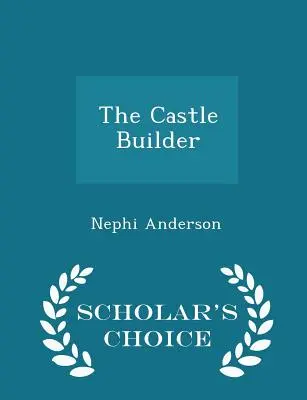 The Castle Builder - Scholar's Choice Edition (en anglais) - The Castle Builder - Scholar's Choice Edition