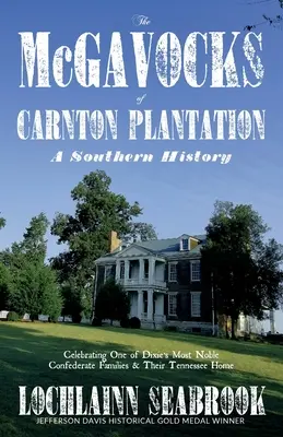 Les McGavocks de Carnton Plantation : Une histoire du Sud - The McGavocks of Carnton Plantation: A Southern History