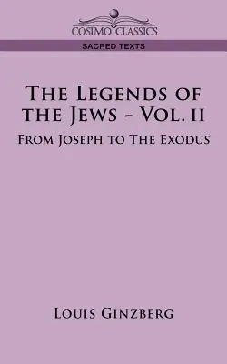 Les légendes des Juifs - Vol. II : De Joseph à l'Exode - The Legends of the Jews - Vol. II: From Joseph to the Exodus