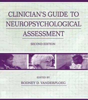 Guide du clinicien pour l'évaluation neuropsychologique - Clinician's Guide To Neuropsychological Assessment