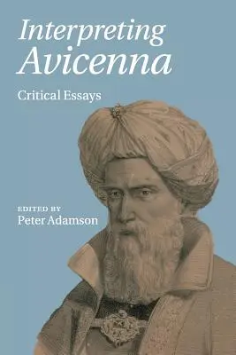 L'interprétation d'Avicenne : Essais critiques - Interpreting Avicenna: Critical Essays