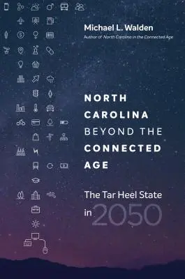 La Caroline du Nord au-delà de l'ère connectée : l'État du Tar Heel en 2050 - North Carolina beyond the Connected Age: The Tar Heel State in 2050