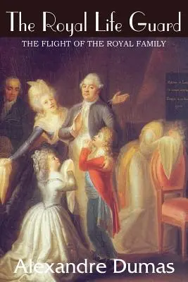 La Garde Royale, La fuite de la famille royale - The Royal Life Guard, The Flight of the Royal Family