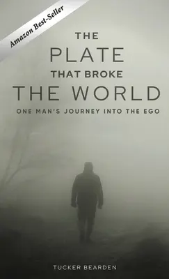 L'assiette qui a brisé le monde : Le voyage d'un homme dans l'ego - The Plate That Broke the World: One Man's Journey Into The Ego