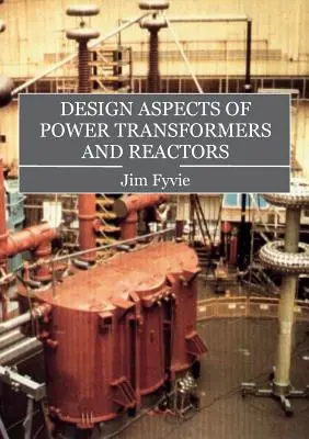 Aspects de la conception des transformateurs et des réacteurs de puissance - Design Aspects of Power Transformers and Reactors