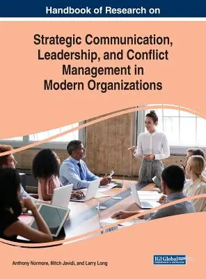 Manuel de recherche sur la communication stratégique, le leadership et la gestion des conflits dans les organisations modernes - Handbook of Research on Strategic Communication, Leadership, and Conflict Management in Modern Organizations