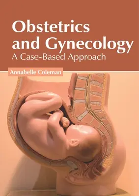 Obstétrique et gynécologie : Une approche basée sur les cas - Obstetrics and Gynecology: A Case-Based Approach