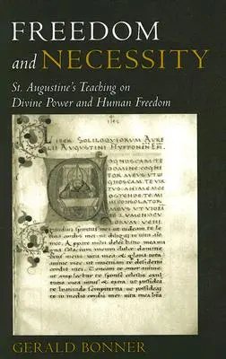 Liberté et nécessité L'enseignement de saint Augustin sur la puissance divine et la liberté humaine - Freedom and Necessity St. Augustine's Teaching on Divine Power and Human Freedom