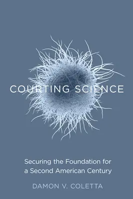 Courtiser la science : Assurer les fondements d'un deuxième siècle américain - Courting Science: Securing the Foundation for a Second American Century