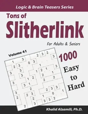 Des tonnes de Slitherlink pour les adultes et les seniors : 1000 puzzles faciles à difficiles (10x10) - Tons of Slitherlink for Adults & Seniors: 1000 Easy to Hard Puzzles (10x10)