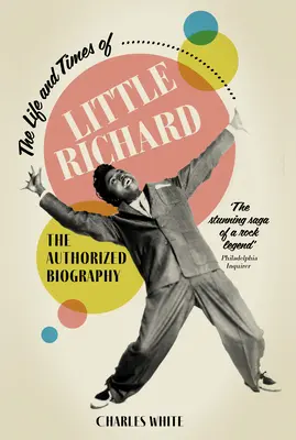 La vie et l'époque de Little Richard : la biographie autorisée - The Life and Times of Little Richard: The Authorized Biography