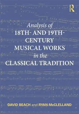 Analyse d'œuvres musicales des 18e et 19e siècles dans la tradition classique - Analysis of 18th- and 19th-Century Musical Works in the Classical Tradition