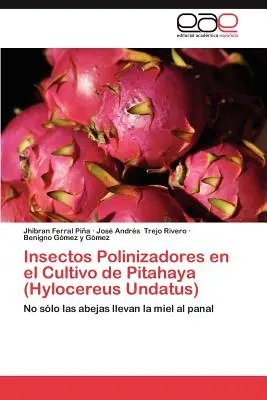 Insectes polinisateurs dans la culture du pitahaya (Hylocereus Undatus) - Insectos Polinizadores En El Cultivo de Pitahaya (Hylocereus Undatus)