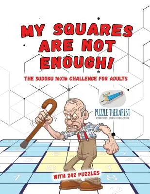 Mes carrés ne suffisent pas&nbsp;! Le défi Sudoku 16x16 pour adultes avec 242 puzzles - My Squares Are Not Enough! The Sudoku 16x16 Challenge for Adults with 242 Puzzles