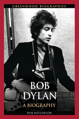 Bob Dylan : Une biographie - Bob Dylan: A Biography