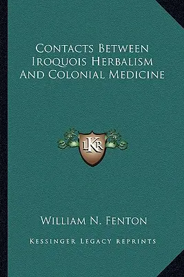 Contacts entre l'herboristerie iroquoise et la médecine coloniale - Contacts Between Iroquois Herbalism And Colonial Medicine