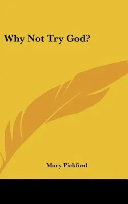 Pourquoi ne pas essayer Dieu ? - Why Not Try God?