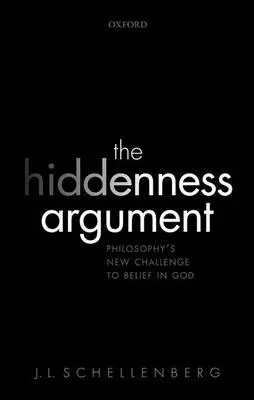 L'argument de la clandestinité : Le nouveau défi de la philosophie à la croyance en Dieu - The Hiddenness Argument: Philosophy's New Challenge to Belief in God