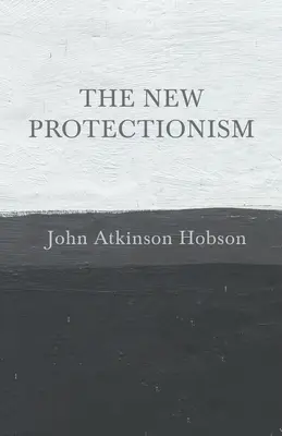 Le nouveau protectionnisme - The New Protectionism