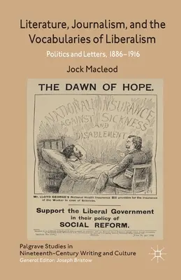 Littérature, journalisme et vocabulaires du libéralisme : Politique et lettres, 1886-1916 - Literature, Journalism, and the Vocabularies of Liberalism: Politics and Letters, 1886-1916