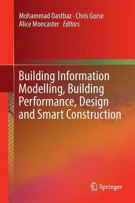 Modélisation de l'information sur les bâtiments, performance des bâtiments, conception et construction intelligente - Building Information Modelling, Building Performance, Design and Smart Construction