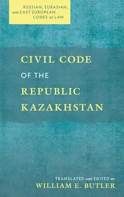 Code civil de la République du Kazakhstan - Civil Code of the Republic Kazakhstan