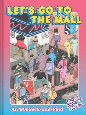 Allons au centre commercial : Un jeu de piste des années 80 - Let's Go to the Mall: An '80s Seek-And-Find