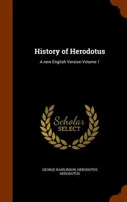 Histoire d'Hérodote : Une nouvelle version anglaise Volume 1 - History of Herodotus: A new English Version Volume 1