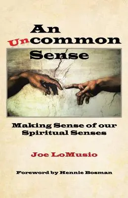 Un sens inhabituel : Donner un sens à nos sens spirituels - An Uncommon Sense: Making Sense of Our Spiritual Senses
