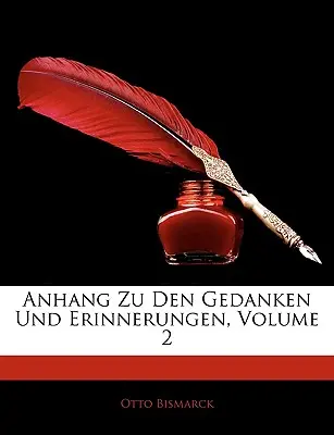 Anhang Zu Den Gedanken Und Erinnerungen, Volume 2