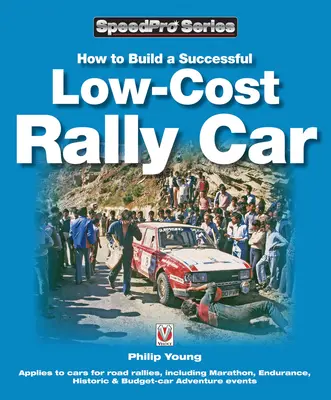 Comment construire une voiture de rallye à bas prix qui réussisse - How to Build a Successful Low-Cost Rally Car