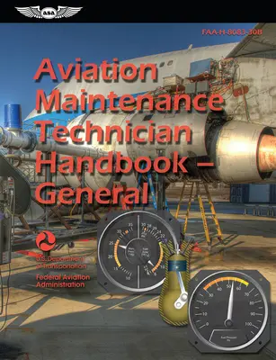 Manuel du technicien de maintenance aéronautique - général (2024) : Faa-H-8083-30b (Federal Aviation Administration (FAA)) - Aviation Maintenance Technician Handbook--General (2024): Faa-H-8083-30b (Federal Aviation Administration (FAA))