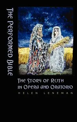 La Bible interprétée : L'histoire de Ruth dans l'opéra et l'oratorio - The Performed Bible: The Story of Ruth in Opera and Oratorio