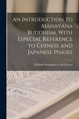 Introduction au bouddhisme mahayana, avec une référence particulière aux phases chinoises et japonaises - An Introduction to Mahayana Buddhism, With Especial Reference to Chinese and Japanese Phases