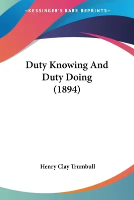 Le devoir de savoir et le devoir de faire (1894) - Duty Knowing And Duty Doing (1894)