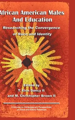 Les hommes afro-américains et l'éducation : Recherche sur la convergence de la race et de l'identité (Hc) - African American Males and Education: Researching the Convergence of Race and Identity (Hc)