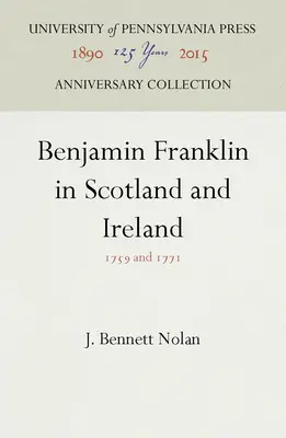 Benjamin Franklin en Écosse et en Irlande : 1759 et 1771 - Benjamin Franklin in Scotland and Ireland: 1759 and 1771