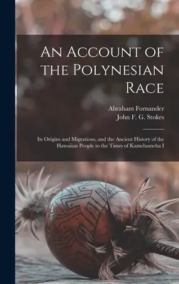 Un compte rendu de la race polynésienne : ses origines et ses migrations, et l'histoire ancienne du peuple hawaïen jusqu'à l'époque de Kamehameha I - An Account of the Polynesian Race: Its Origins and Migrations, and the Ancient History of the Hawaiian People to the Times of Kamehameha I
