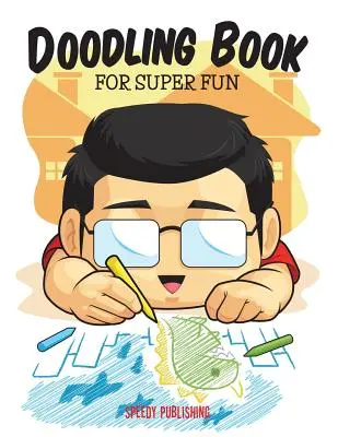 Livre de gribouillage pour s'amuser - Doodling Book For Super Fun