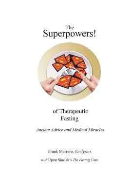 Les superpouvoirs du jeûne thérapeutique : Conseils anciens et miracles médicaux - The Superpowers! of Therapeutic Fasting: Ancient Advice and Medical Miracles