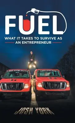 Le carburant : ce qu'il faut pour survivre en tant qu'entrepreneur - Fuel: What It Takes to Survive as an Entrepreneur