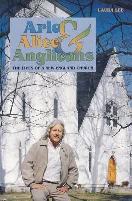 Arlo, Alice et les anglicans : La vie d'une église de Nouvelle-Angleterre - Arlo, Alice, and Anglicians: The Lives of a New England Church