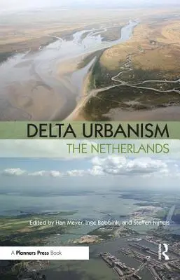 L'urbanisme du delta : Les Pays-Bas - Delta Urbanism: The Netherlands