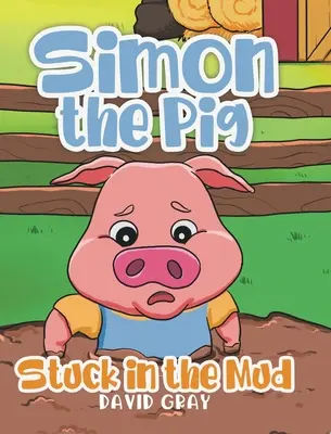 Simon le cochon : dans la boue - Simon the Pig: Stuck in the Mud