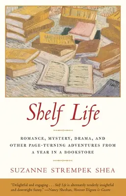 La vie sur les étagères : Romance, mystère, drame et autres aventures passionnantes d'une année dans une librairie - Shelf Life: Romance, Mystery, Drama, and Other Page-Turning Adventures from a Year in a Book store